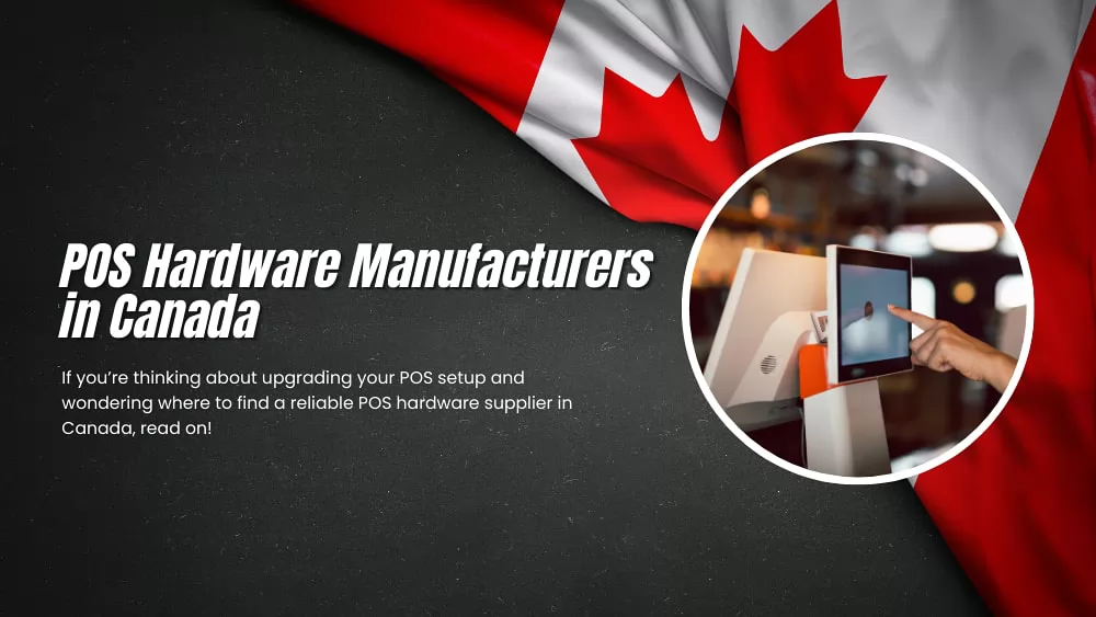 POS Hardware Manufacturers in Canada